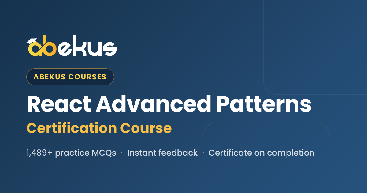 React Advanced Patterns Practice Course — 1100+ MCQs | Abekus